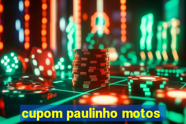 cupom paulinho motos